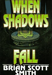 When Shadows Fall (Brian Scott Smith)