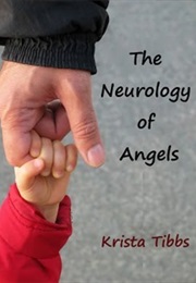 The Neurology of Angels (Krista Tibbs)