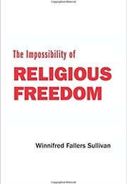 The Impossibility of Religious Freedom (Winnifred Fallers Sullivan)