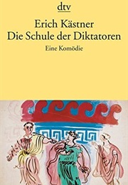 Die Schule Der Diktatoren (Erich Kästner)