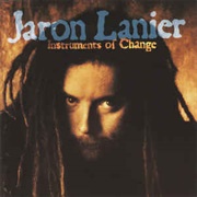 Jaron Lanier ‎– Instruments of Change (1994)