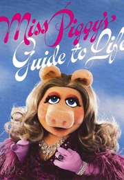 Miss Piggy&#39;s Guide to Life (Henry Beard)