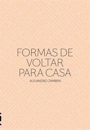 Formas De Voltar Para Casa (Alejandro Zambra)