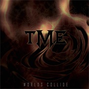 Worlds Collide - TME