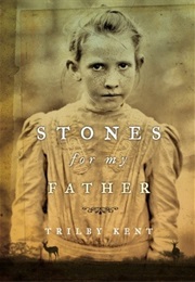 Stones for My Father (Trilby Kent)