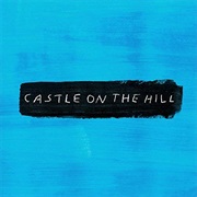 Castle on the Hill by Ed Sheeran