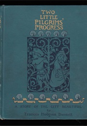 Two Little Pilgrims' Progress. a Story of the City Beautiful (Frances Hodgson Burnett)