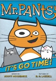 Mr. Pants It's Go Time! (Scott McCormick)