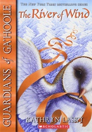 Guardians of Ga'hoole: The River of Wind (Kathryn Lasky)