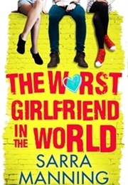 The Worst Girlfriend in the World (Sarra Manning)