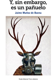 Y Sin Embargo Es Un Pañuelo (Jaime Muñoz De Baena)