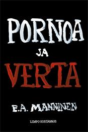 P.A. Manninen: Pornoa Ja Verta