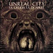 Unreal City - La Crudelta Di Aprile