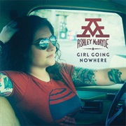 GIRL GOING NOWHERE Ashley McBryde