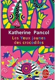 Les Yeux Jaunes Des Crocodiles - Katherine Pancol