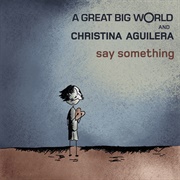 Say Something - A Great Big World and Christina Aguilera
