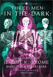 Three Men in the Dark (Jerome K. Jerome)