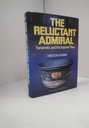 The Reluctant Admiral: Yamamoto and the Imperial Navy (Hiroyuki Agawa)