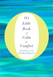 O's Little Book of Calm & Comfort (The Editors of O. the Oprah Magazine)