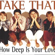 How Deep Is Your Love - Take That