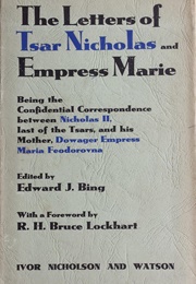 The Letters of Tsar Nicholas and Empress Marie (Edward J. Bing)