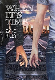 When It's Time (Zane Riley)