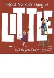 There's No Such Thing as Little (Leuyen Pham)
