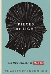 Pieces of Light: The New Science of Memory (Charles Fernyhough)