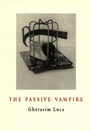 The Passive Vampire (Gherasim Luca)