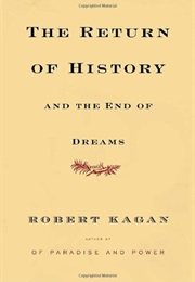The Return of History and the End of Dreams (Robert Kagan)