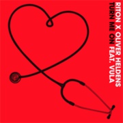 Turn Me on - Riton X Oliver Heldens Feat. Vula