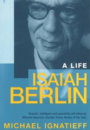 Isaiah Berlin: A Life (Michael Ignatieff)
