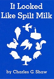It Looked Like Spilt Milk (Charles G. Shaw)