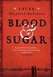 Blood &amp; Sugar (Laura Shepherd-Robinson)