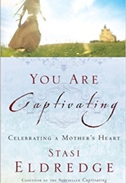 You Are Captivating (Stasi Eldredge)
