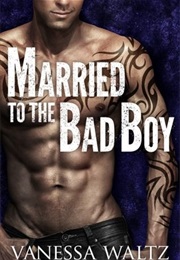 Married to the Bad Boy (Vanessa Waltz)