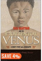Sara Baartman and the Hottentot Venus: A Ghost Story and a Biography (Clifton Crais, Pamela Scully)