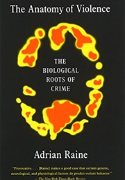 The Anatomy of Violence (Adrian Raine)