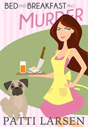 Bed and Breakfast and Murder (Patti Larsen)