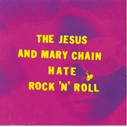 The Jesus and Mary Chain — Hate Rock 'N' Roll