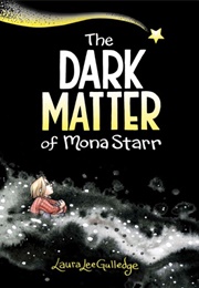 The Dark Matter of Mona Starr (Laura Lee Gulledge)