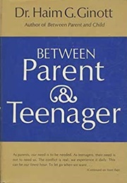 Between Parent and Teenager (Haim G. Ginott)
