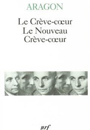 Le Crève-Coeur - Le Nouveau Crève-Coeur (Louis Aragon)