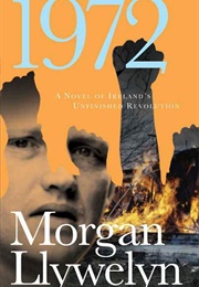 1972: A Novel of Ireland's Unfinished Revolution (Morgan)