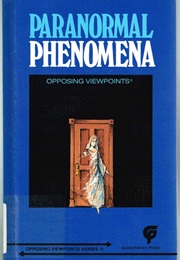 Paranormal Phenomena (Opposing Viewpoints)