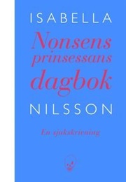 Nonsenprinsessans Dagbok: En Sjukskrivning (Isabella Nilsson)