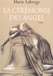 La Cérémonie Des Anges De Marie Laberge