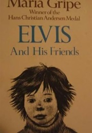 Elvis and His Friends (Maria Gripe)