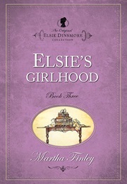 Elsie&#39;s Girlhood (Martha Finley)