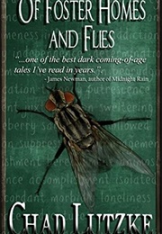Of Foster Homes and Flies (Chad Lutzke)